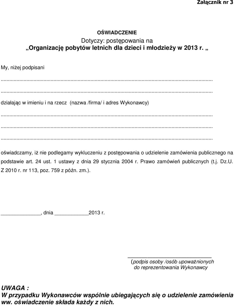 ........ oświadczamy, iż nie podlegamy wykluczeniu z postępowania o udzielenie zamówienia publicznego na podstawie art. 24 ust.