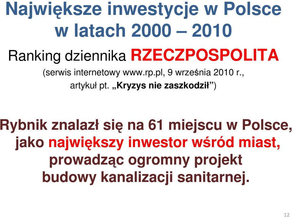 Kryzys nie zaszkodził ) Rybnik znalazł się na 61 miejscu w Polsce, jako