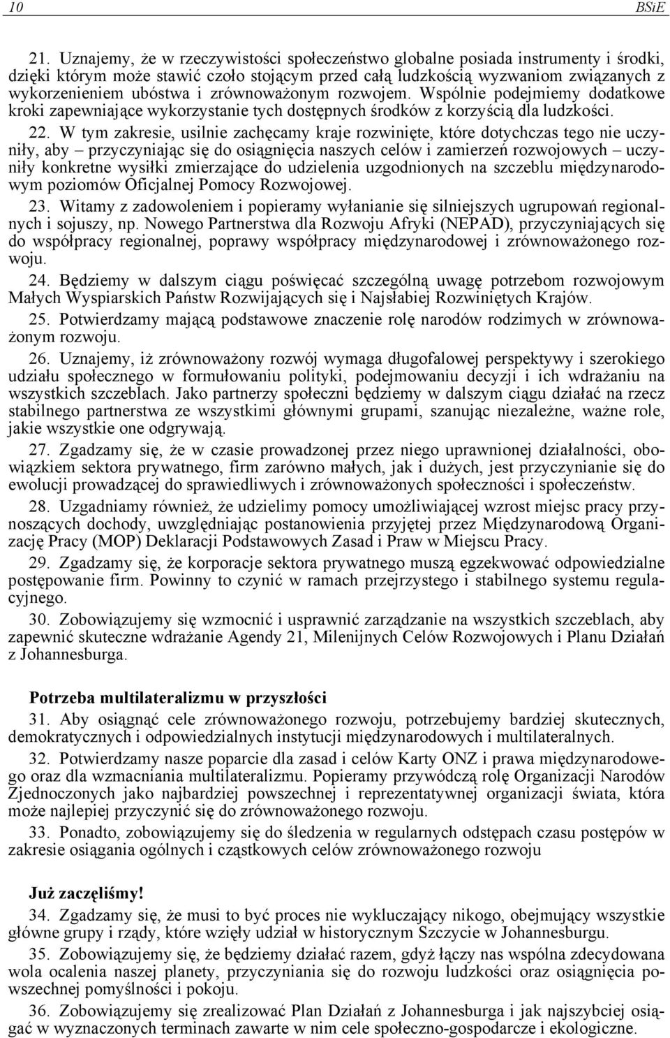 zrównoważonym rozwojem. Wspólnie podejmiemy dodatkowe kroki zapewniające wykorzystanie tych dostępnych środków z korzyścią dla ludzkości. 22.