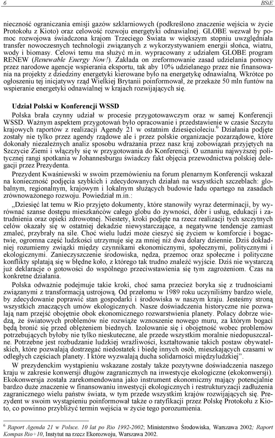 biomasy. Celowi temu ma służyć m.in. wypracowany z udziałem GLOBE program RENEW (Renewable Energy Now!).