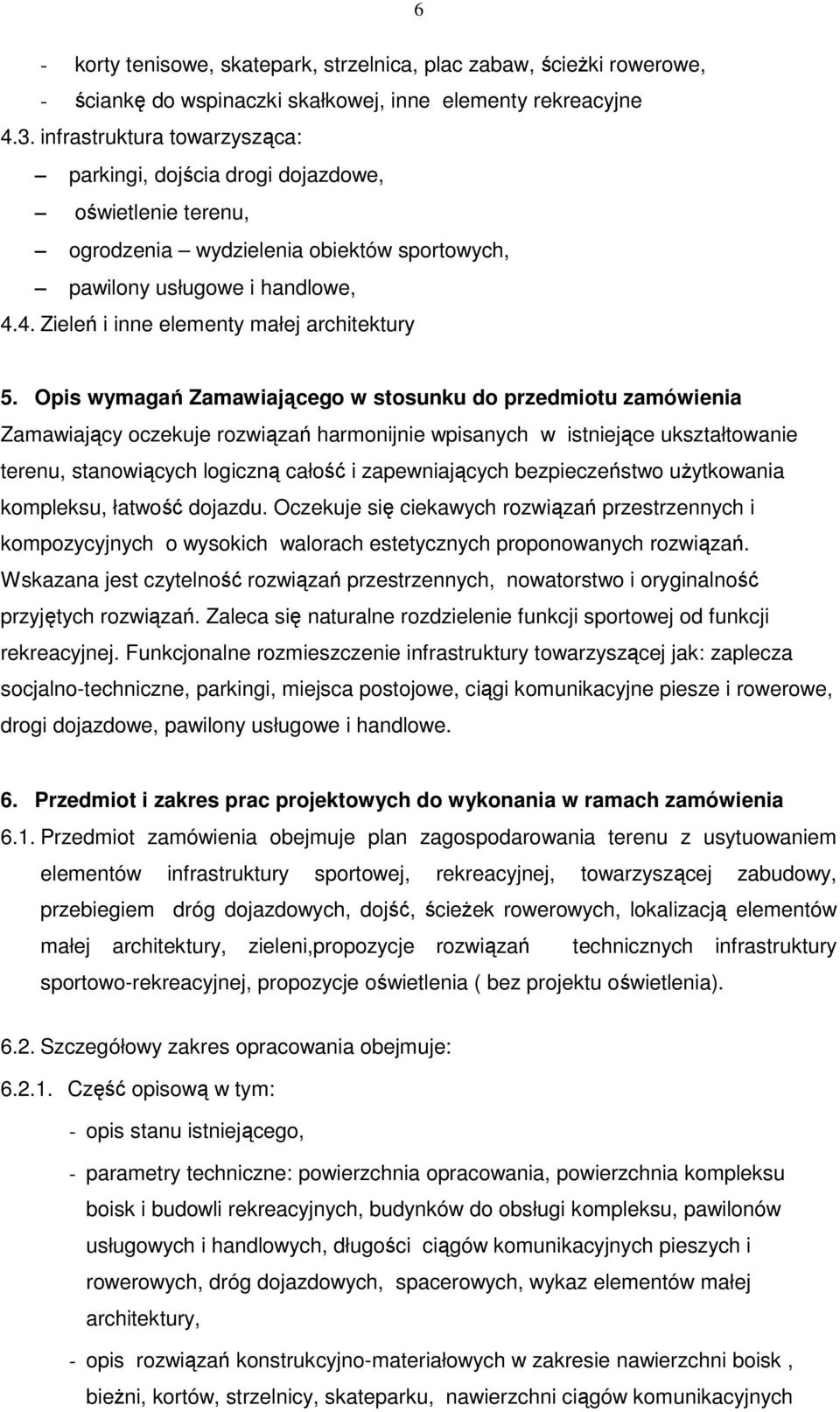 4. Zieleń i inne elementy małej architektury 5.