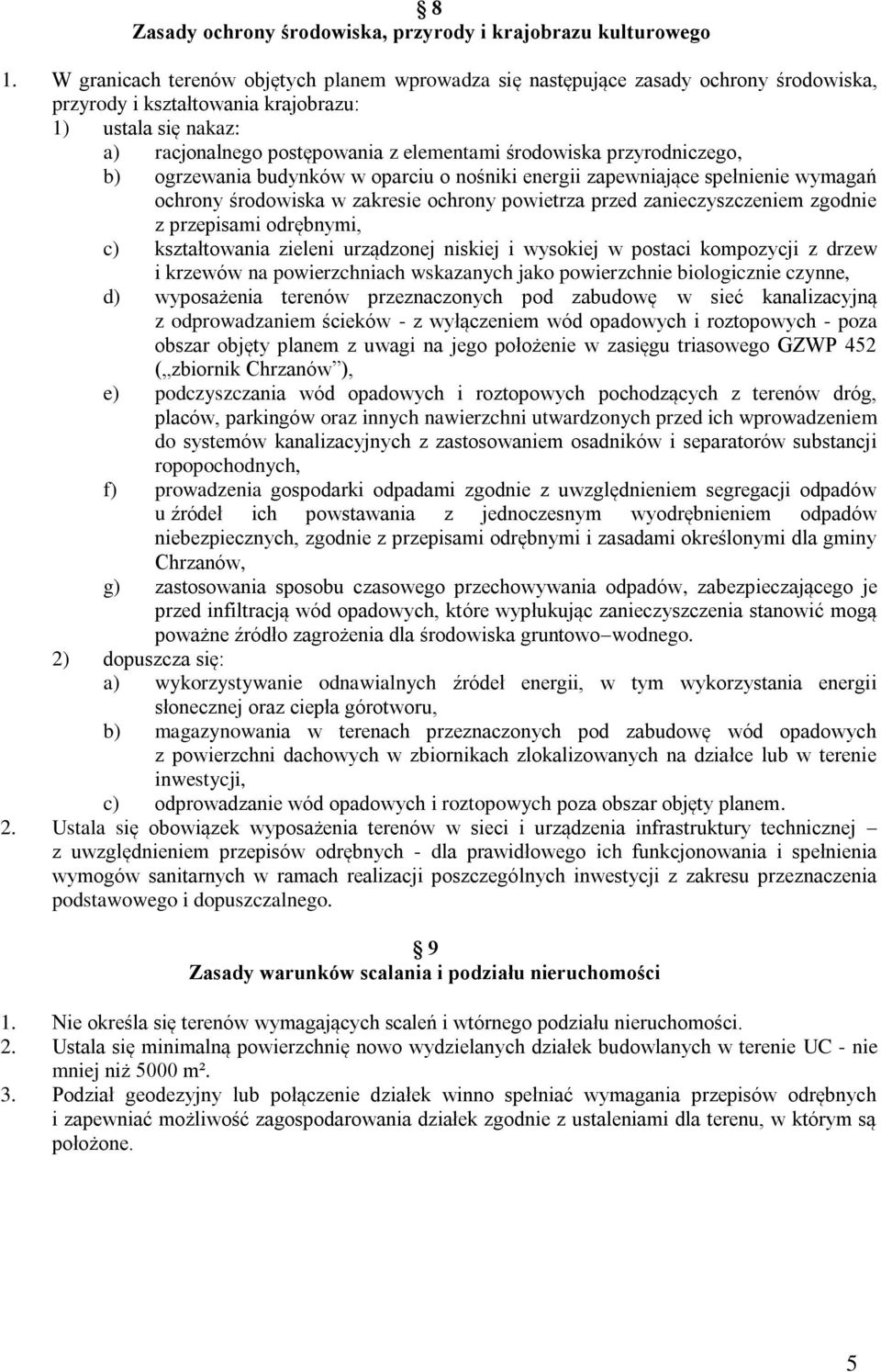 przyrodniczego, b) ogrzewania budynków w oparciu o nośniki energii zapewniające spełnienie wymagań ochrony środowiska w zakresie ochrony powietrza przed zanieczyszczeniem zgodnie z przepisami