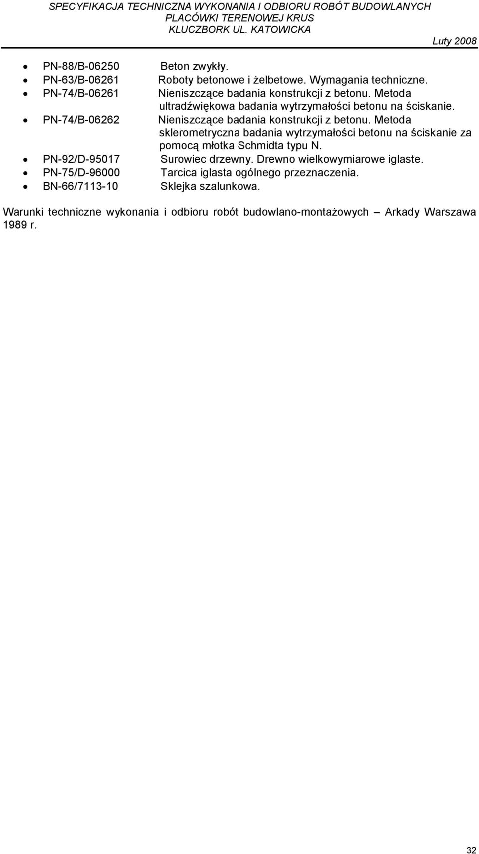 Metoda sklerometryczna badania wytrzymałości betonu na ściskanie za pomocą młotka Schmidta typu N. PN-92/D-95017 Surowiec drzewny.