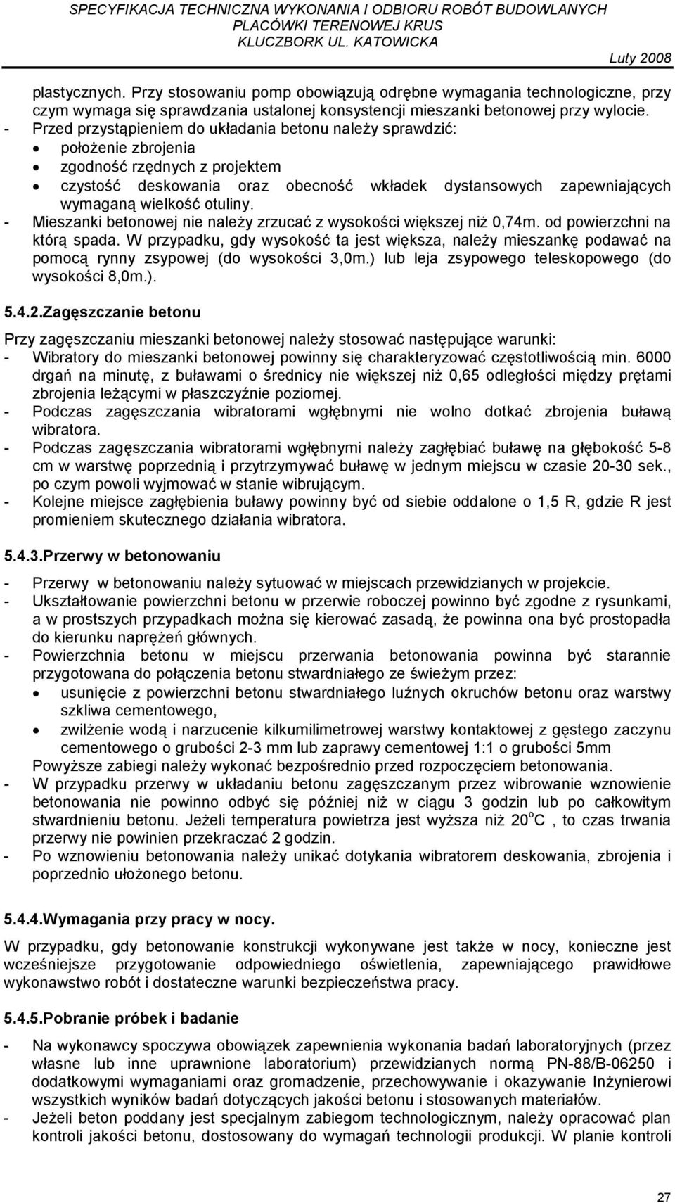 otuliny. - Mieszanki betonowej nie naleŝy zrzucać z wysokości większej niŝ 0,74m. od powierzchni na którą spada.