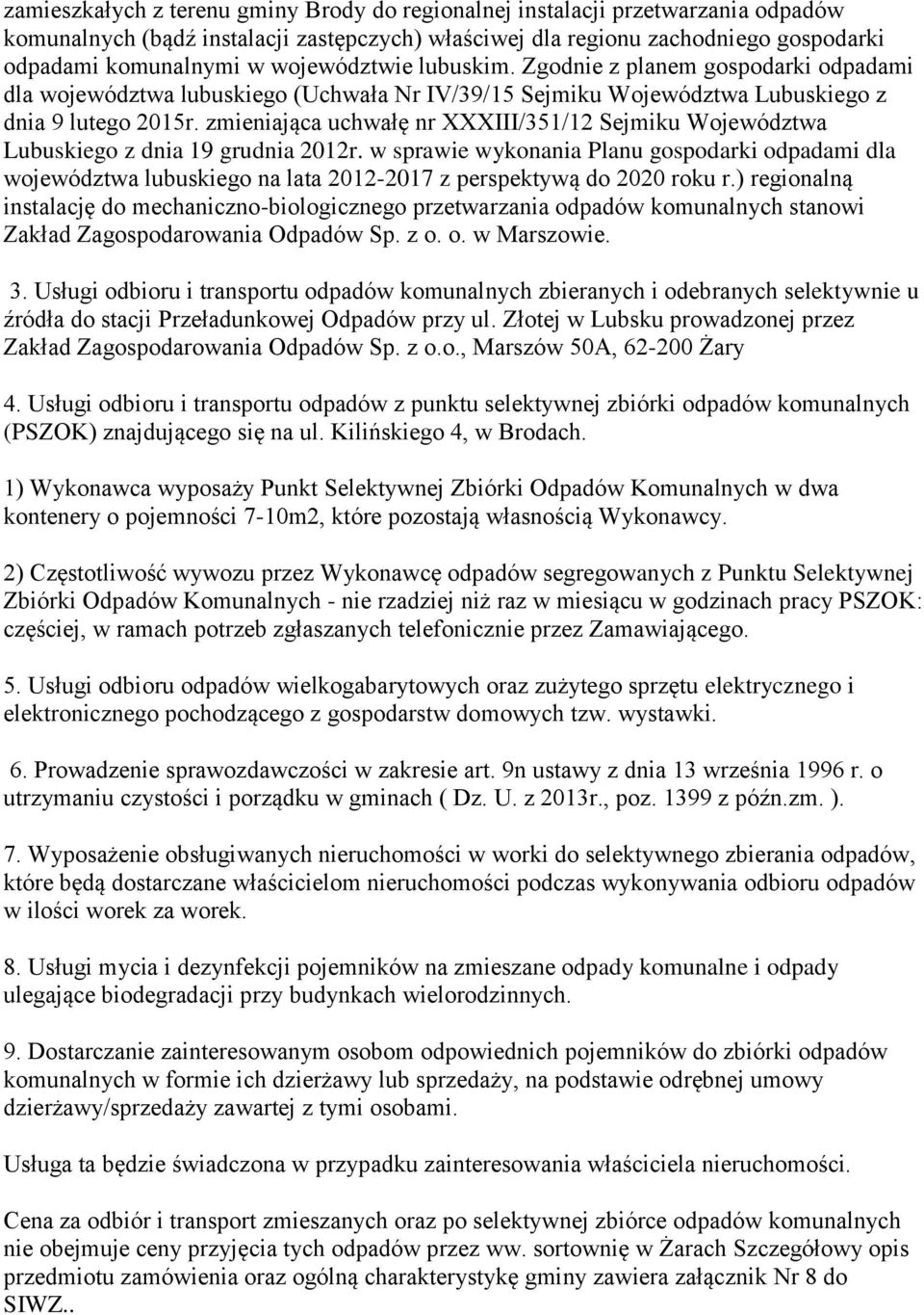 zmieniająca uchwałę nr XXXIII/351/12 Sejmiku Wjewództwa Lubuskieg z dnia 19 grudnia 2012r.