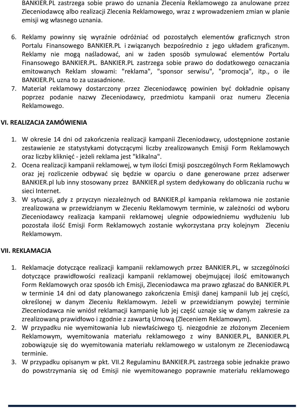 Reklamy nie mogą naśladować, ani w żaden sposób symulować elementów Portalu Finansowego BANKIER.