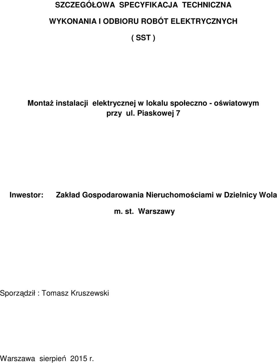 ul. Piaskowej 7 Inwestor: Zakład Gospodarowania Nieruchomościami w Dzielnicy