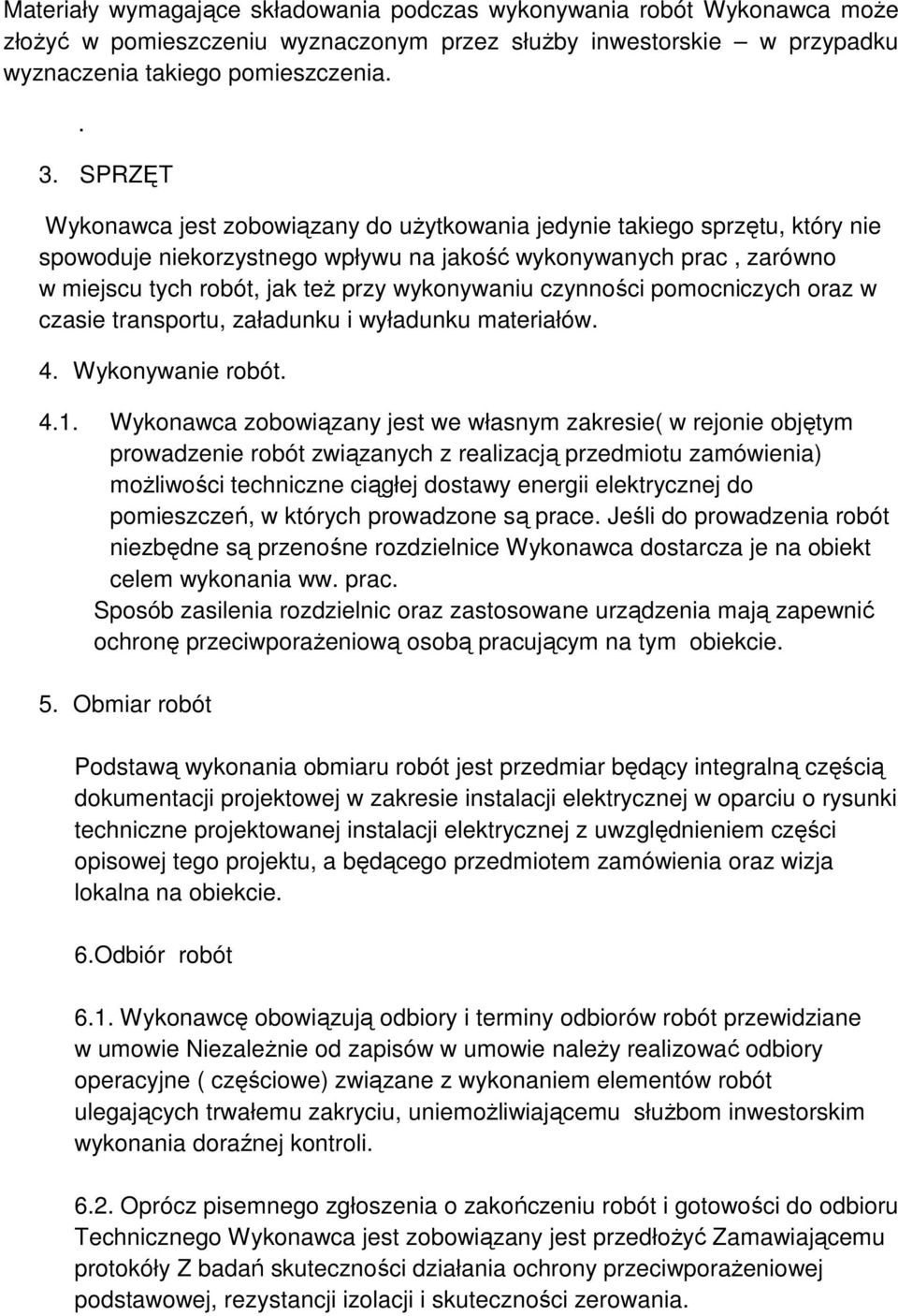 czynności pomocniczych oraz w czasie transportu, załadunku i wyładunku materiałów. 4. Wykonywanie robót. 4.1.