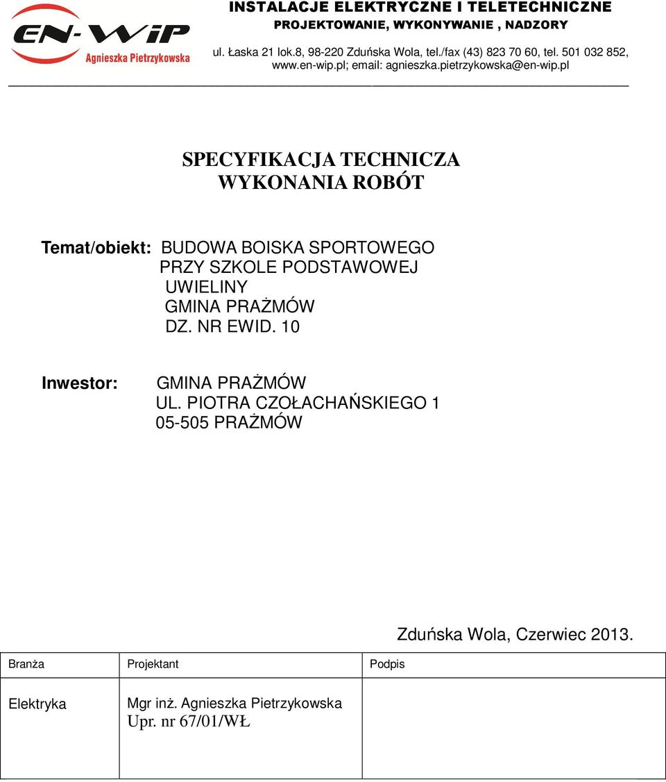 pl SPECYFIKACJA TECHNICZA WYKONANIA ROBÓT Temat/obiekt: BUDOWA BOISKA SPORTOWEGO PRZY SZKOLE PODSTAWOWEJ UWIELINY GMINA PRAŻMÓW DZ.