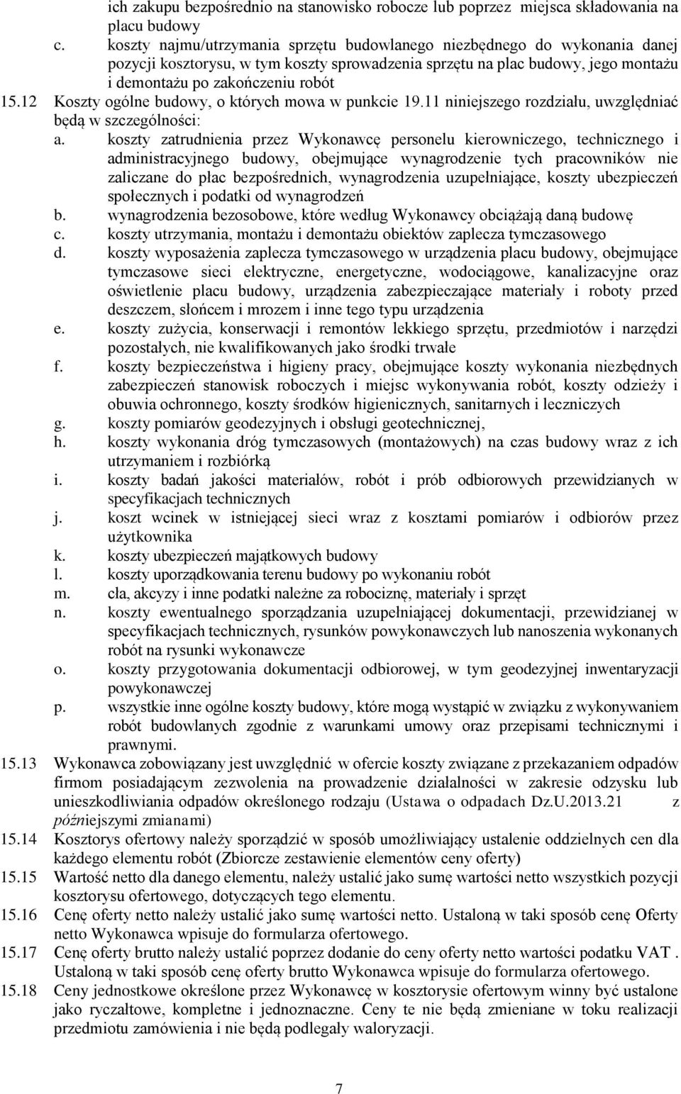 12 Koszty ogólne budowy, o których mowa w punkcie 19.11 niniejszego rozdziału, uwzględniać będą w szczególności: a.