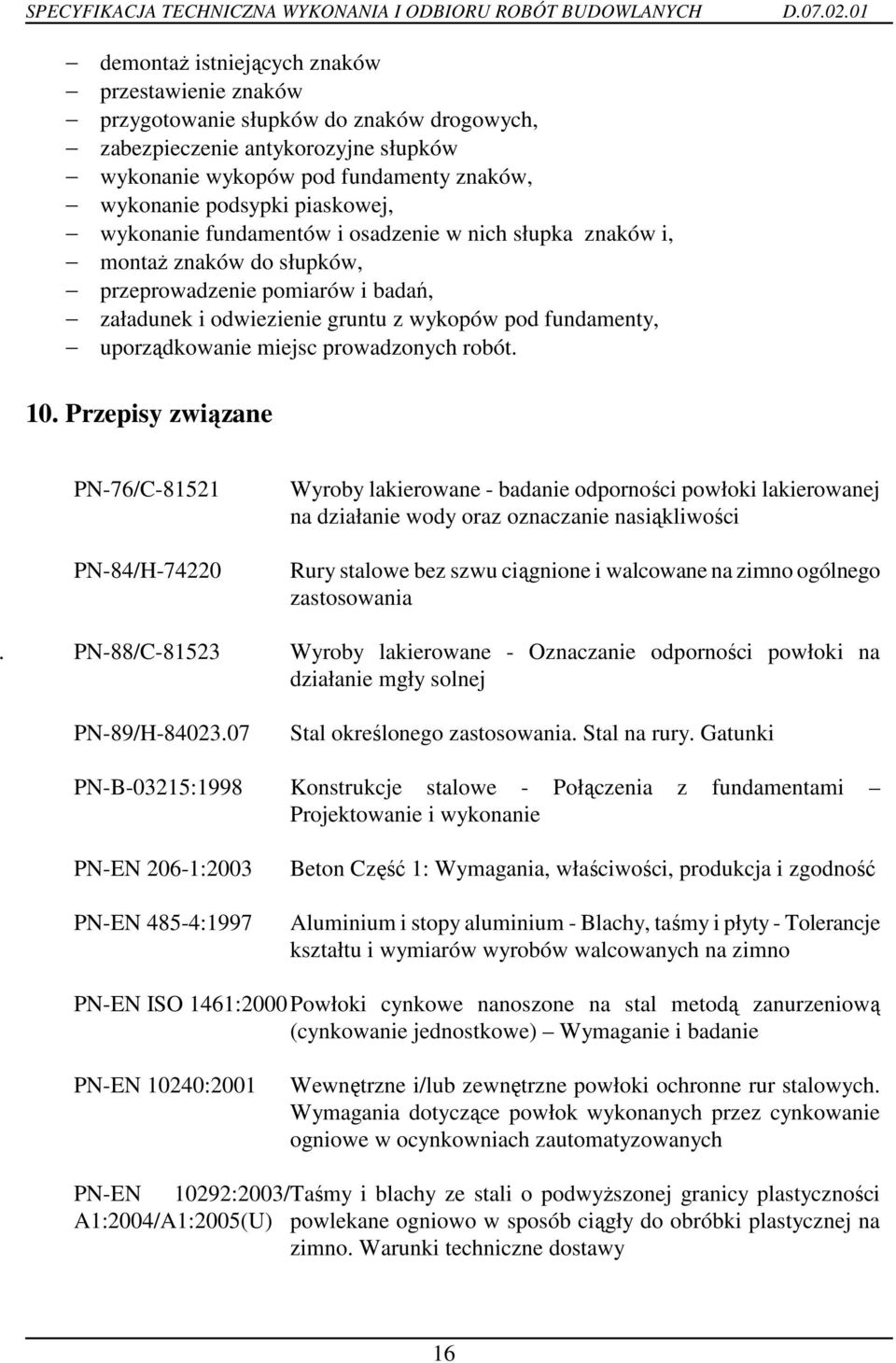 uporządkowanie miejsc prowadzonych robót. 10.
