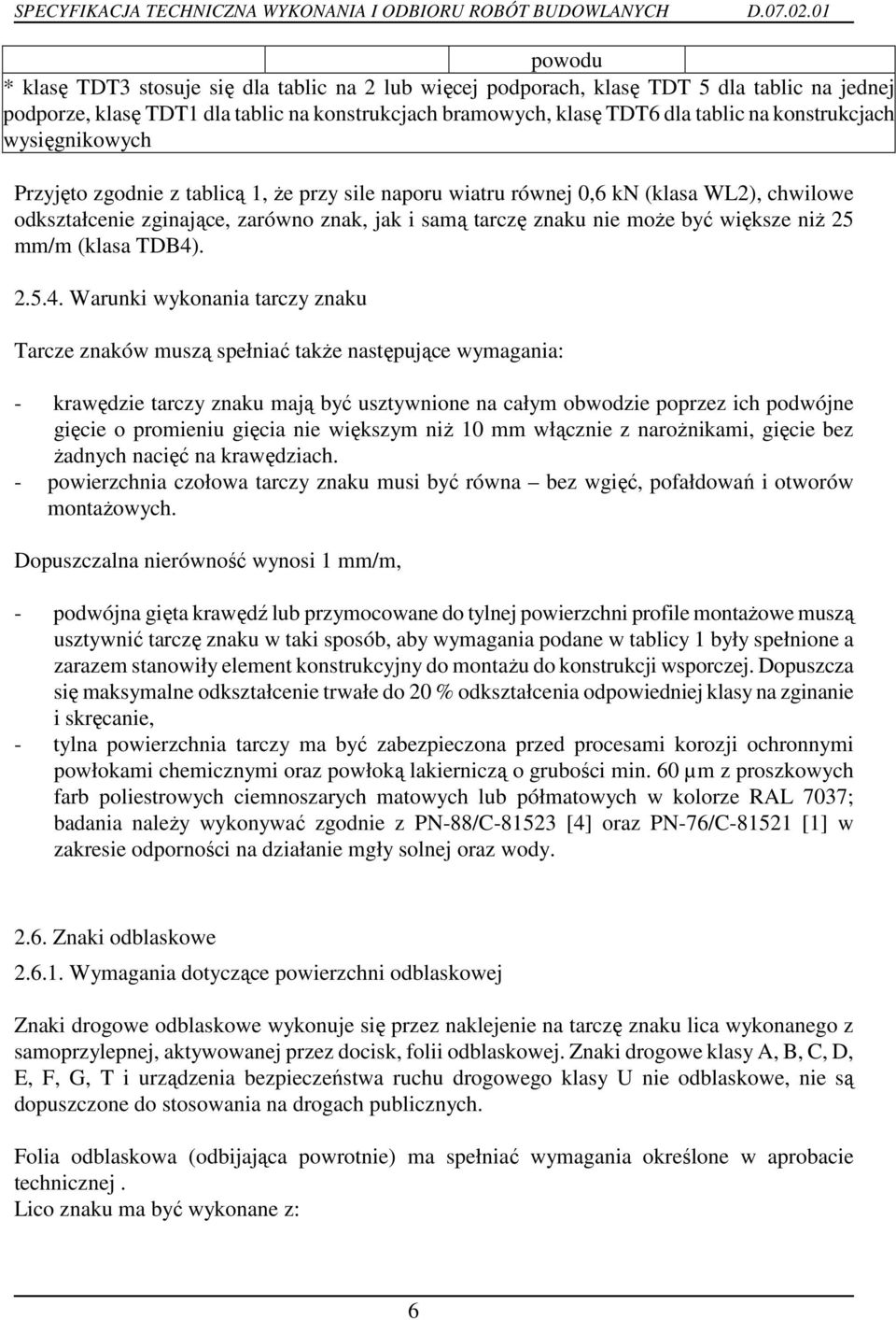 większe niŝ 25 mm/m (klasa TDB4)