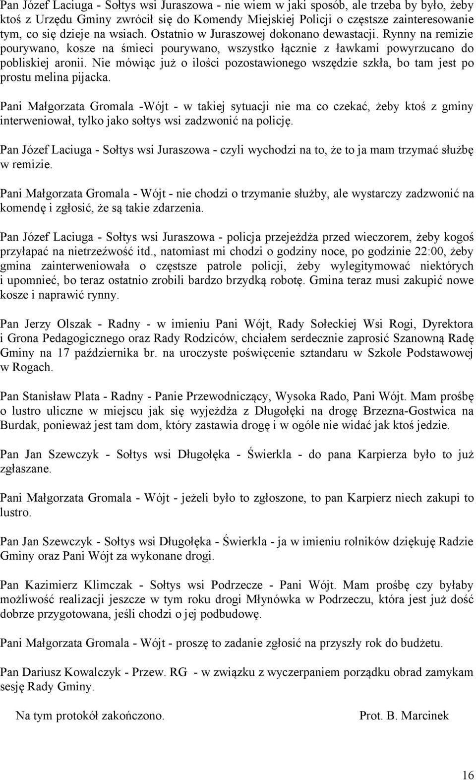 Nie mówiąc już o ilości pozostawionego wszędzie szkła, bo tam jest po prostu melina pijacka.