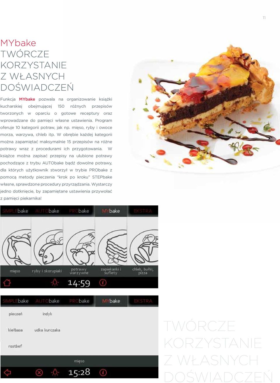 W obrębie każdej kategorii można zapamiętać maksymalnie 15 przepisów na różne potrawy wraz z procedurami ich przygotowania.