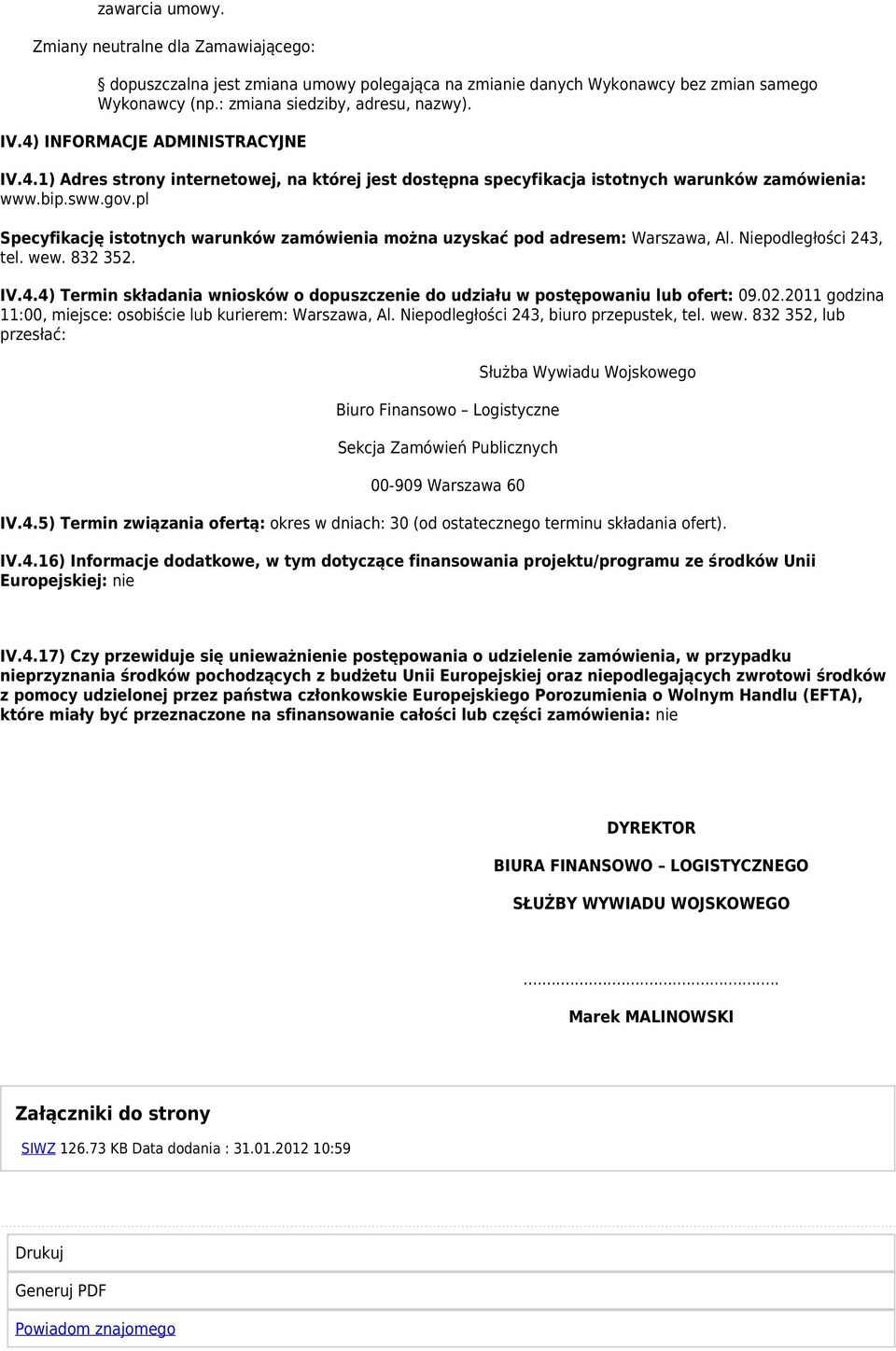 pl Specyfikację istotnych warunków zamówienia można uzyskać pod adresem: Warszawa, Al. Niepodległości 243, tel. wew. 832 352. IV.4.4) Termin składania wniosków o dopuszczenie do udziału w postępowaniu lub ofert: 09.