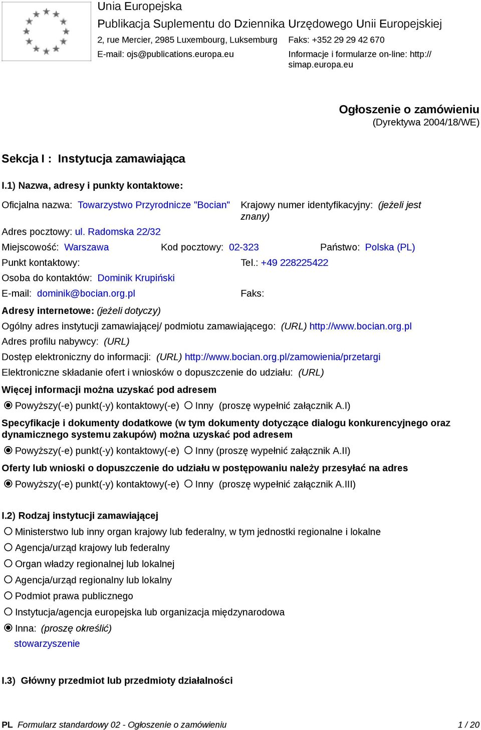 1) Nazwa, adresy i punkty kontaktowe: Oficjalna nazwa: Towarzystwo Przyrodnicze "Bocian" Adres pocztowy: ul.