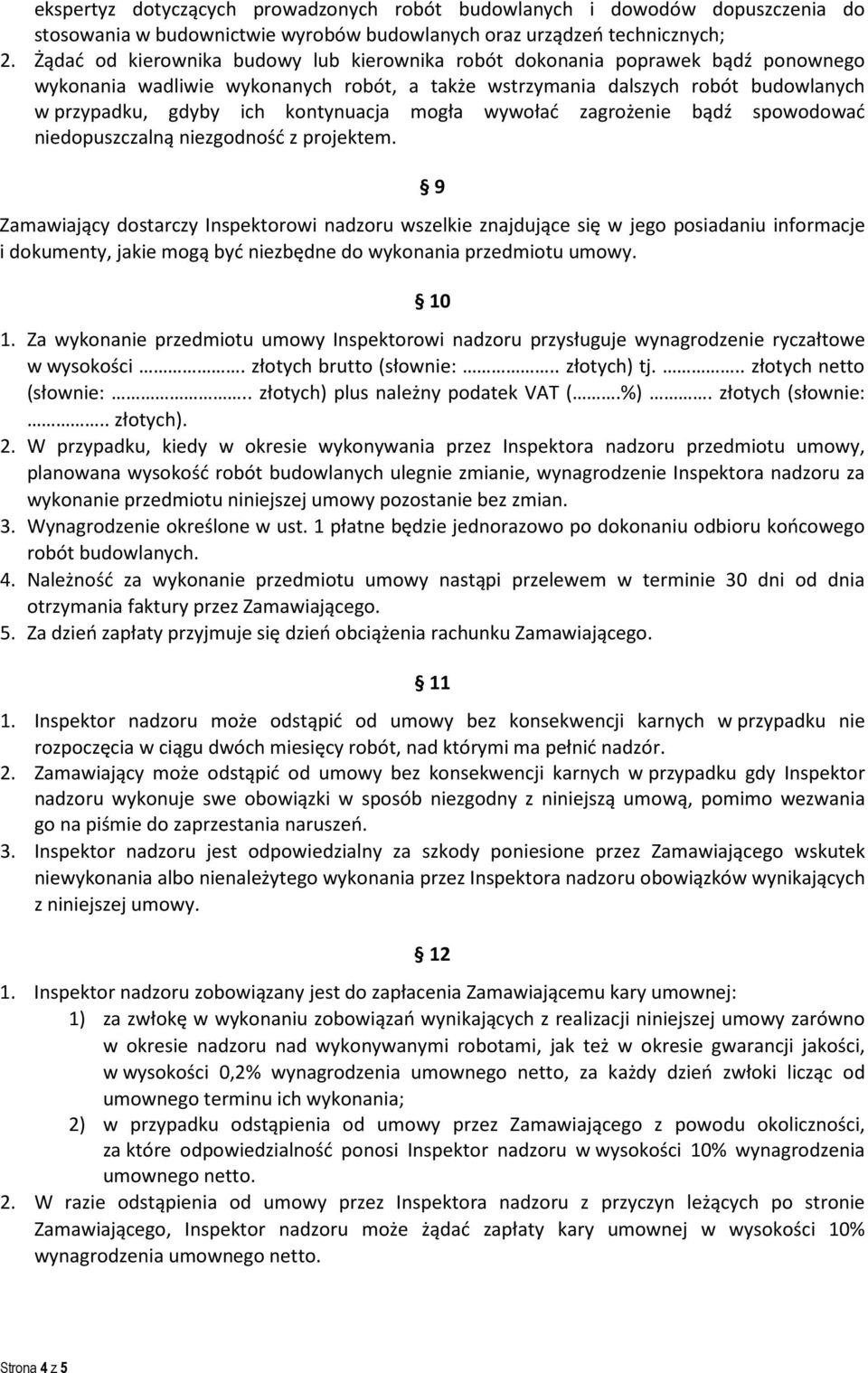 kontynuacja mogła wywołać zagrożenie bądź spowodować niedopuszczalną niezgodność z projektem.