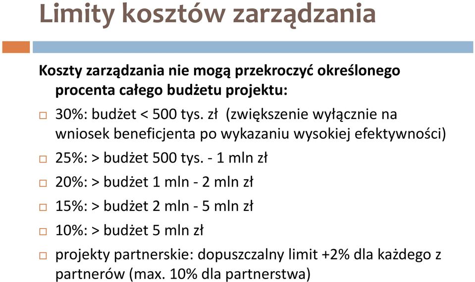 zł (zwiększenie wyłącznie na wniosek beneficjenta po wykazaniu wysokiej efektywności) 25%: > budżet 500 tys.