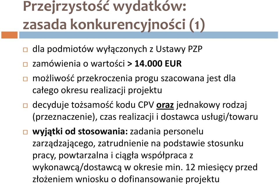 rodzaj (przeznaczenie), czas realizacji i dostawca usługi/towaru wyjątki od stosowania: zadania personelu zarządzającego, zatrudnienie