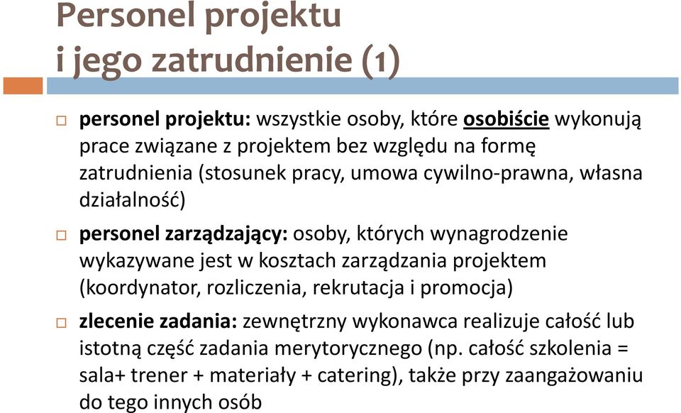 jest w kosztach zarządzania projektem (koordynator, rozliczenia, rekrutacja i promocja) zlecenie zadania: zewnętrzny wykonawca realizuje całość