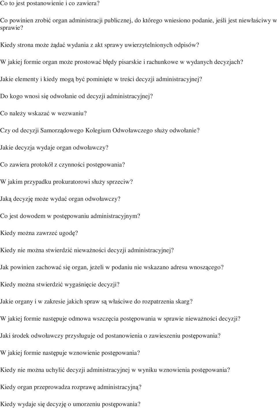 Jakie elementy i kiedy mogą być pominięte w treści decyzji administracyjnej? Do kogo wnosi się odwołanie od decyzji administracyjnej? Co naleŝy wskazać w wezwaniu?