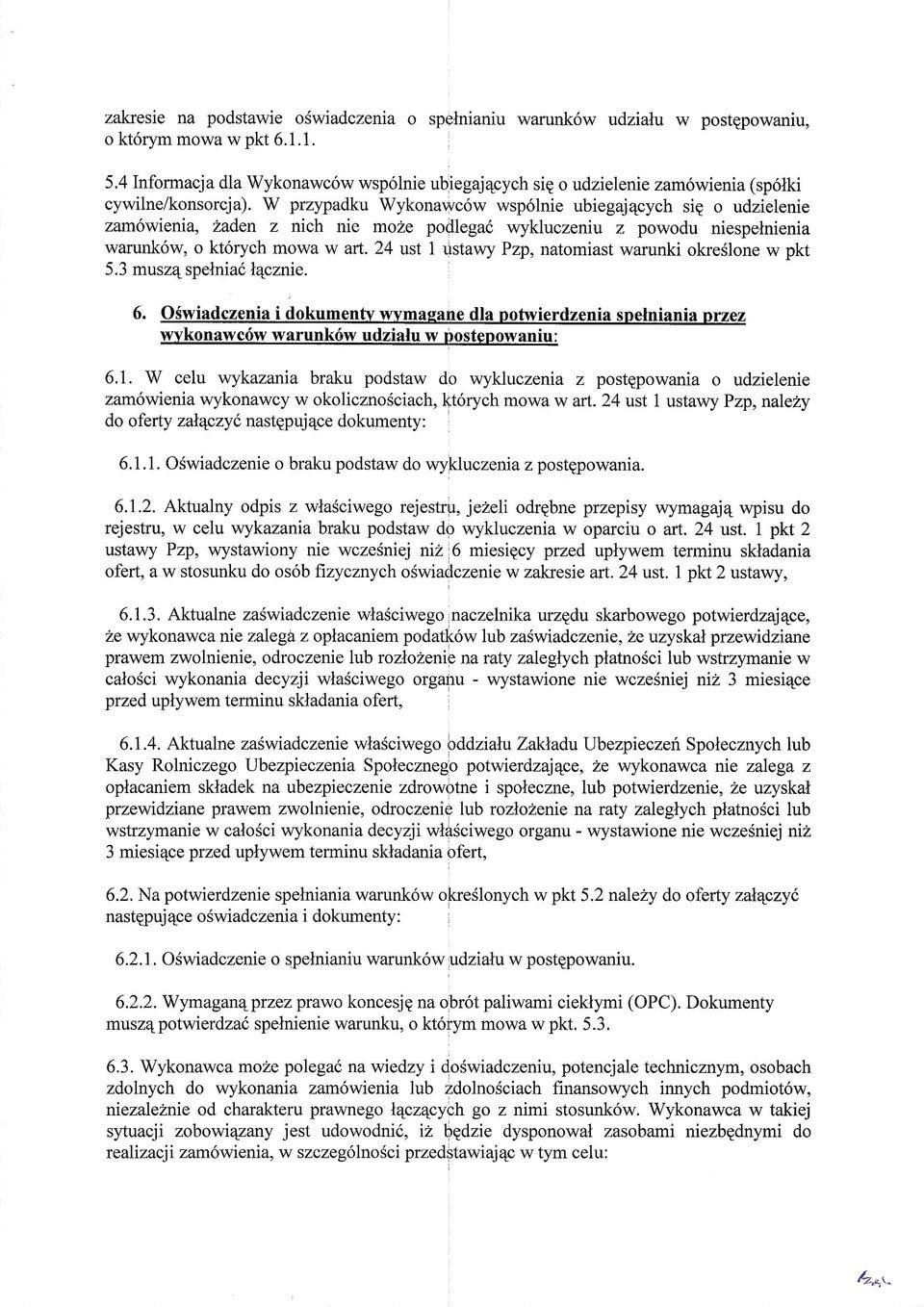 W przypadku Wykonawc6w wsp6lnie ubiegaj4cych siq o udzielenie zarrr6wienia, haden z nich nie mo2e porllega6 wykluczeniu z powodu niespelnienia warunk6w, o kt6rych mowa w art.