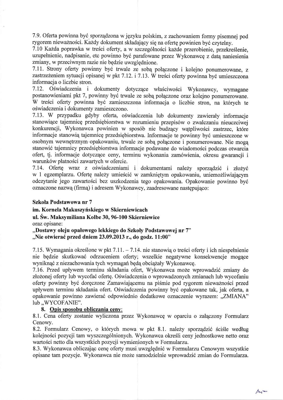 przeciwnymruzie nie bqdzie uwzgllpdnione. 7.11. Strony oferty powinny byi trwale ze sob4 pot4czone i kolejno ponumerowane, z zastrzezeniem sytuacji opisanej w pkt 7.I2. i 7.13.