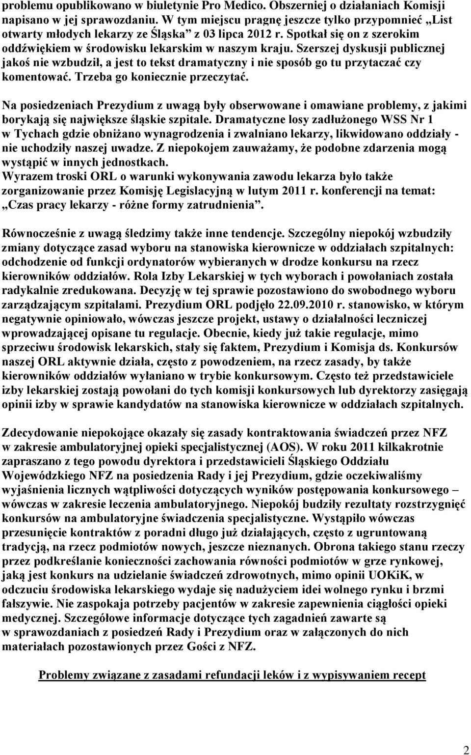 Szerszej dyskusji publicznej jakoś nie wzbudził, a jest to tekst dramatyczny i nie sposób go tu przytaczać czy komentować. Trzeba go koniecznie przeczytać.