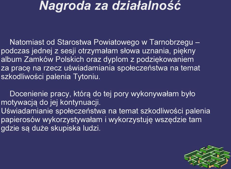 szkodliwości palenia Tytoniu. Docenienie pracy, którą do tej pory wykonywałam było motywacją do jej kontynuacji.