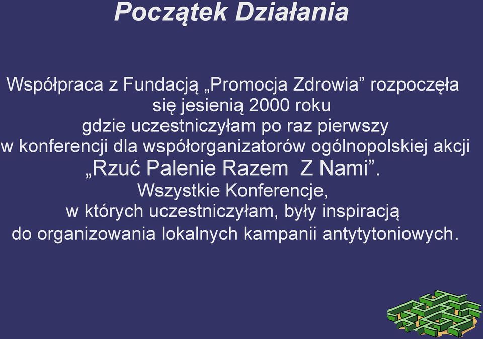 współorganizatorów ogólnopolskiej akcji Rzuć Palenie Razem Z Nami.