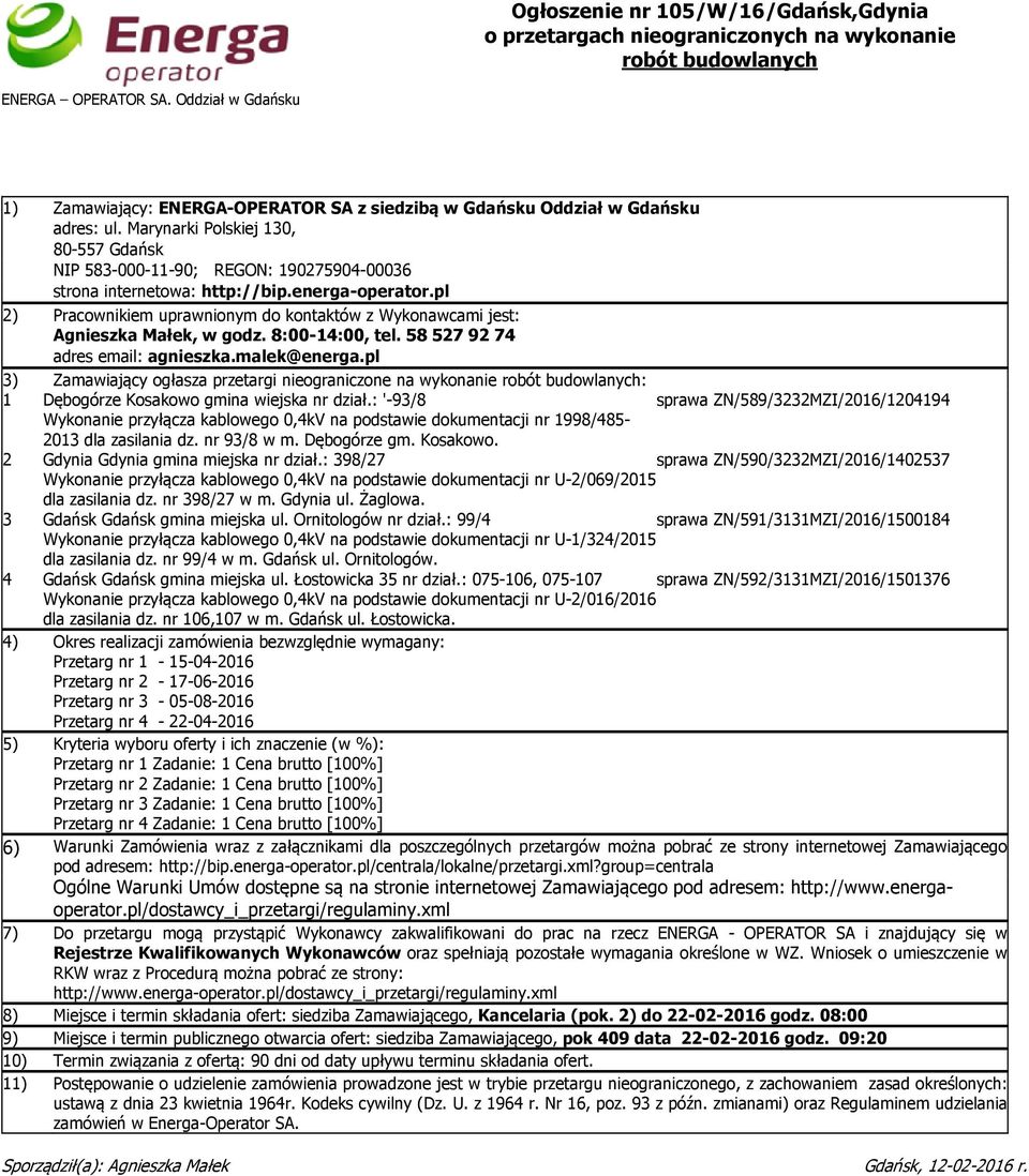 Marynarki Polskiej 130, 80-557 Gdańsk NIP 583-000-11-90; REGON: 190275904-00036 strona internetowa: http://bip.energa-operator.