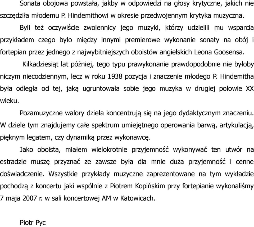 angielskich Leona Goosensa. Kilkadziesiąt lat później, tego typu prawykonanie prawdopodobnie nie byłoby niczym niecodziennym, lecz w roku 1938 pozycja i znaczenie młodego P.