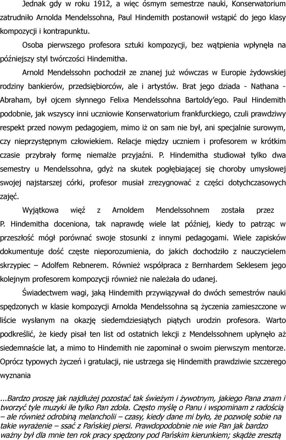 Arnold Mendelssohn pochodził ze znanej już wówczas w Europie żydowskiej rodziny bankierów, przedsiębiorców, ale i artystów.