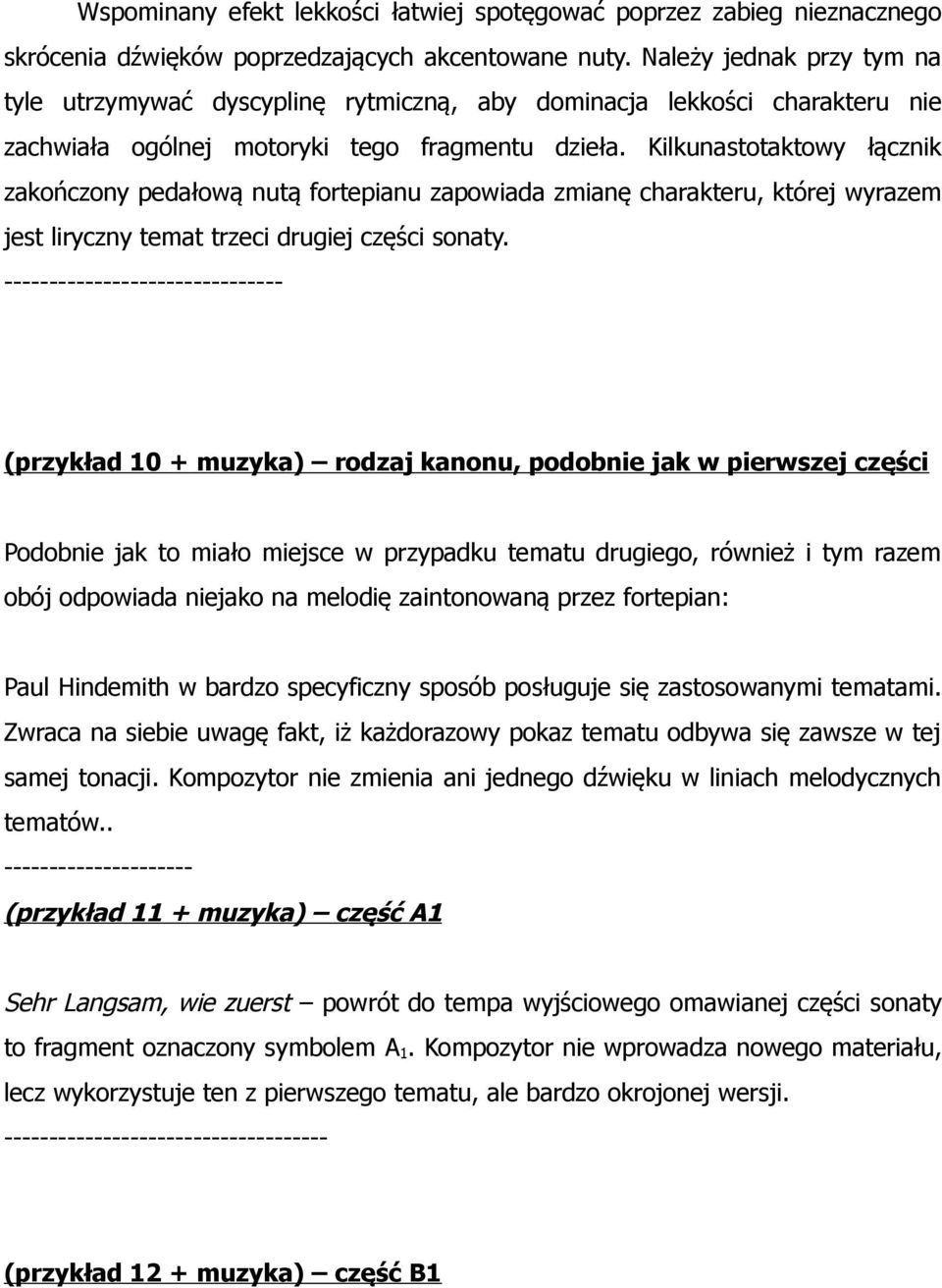 Kilkunastotaktowy łącznik zakończony pedałową nutą fortepianu zapowiada zmianę charakteru, której wyrazem jest liryczny temat trzeci drugiej części sonaty.