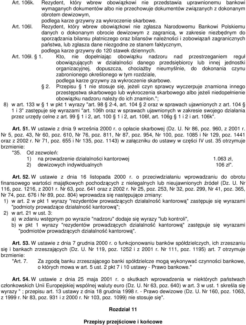 naleŝności i zobowiązań zagranicznych państwa, lub zgłasza dane niezgodne ze stanem faktycznym, podlega karze grzywny do 12