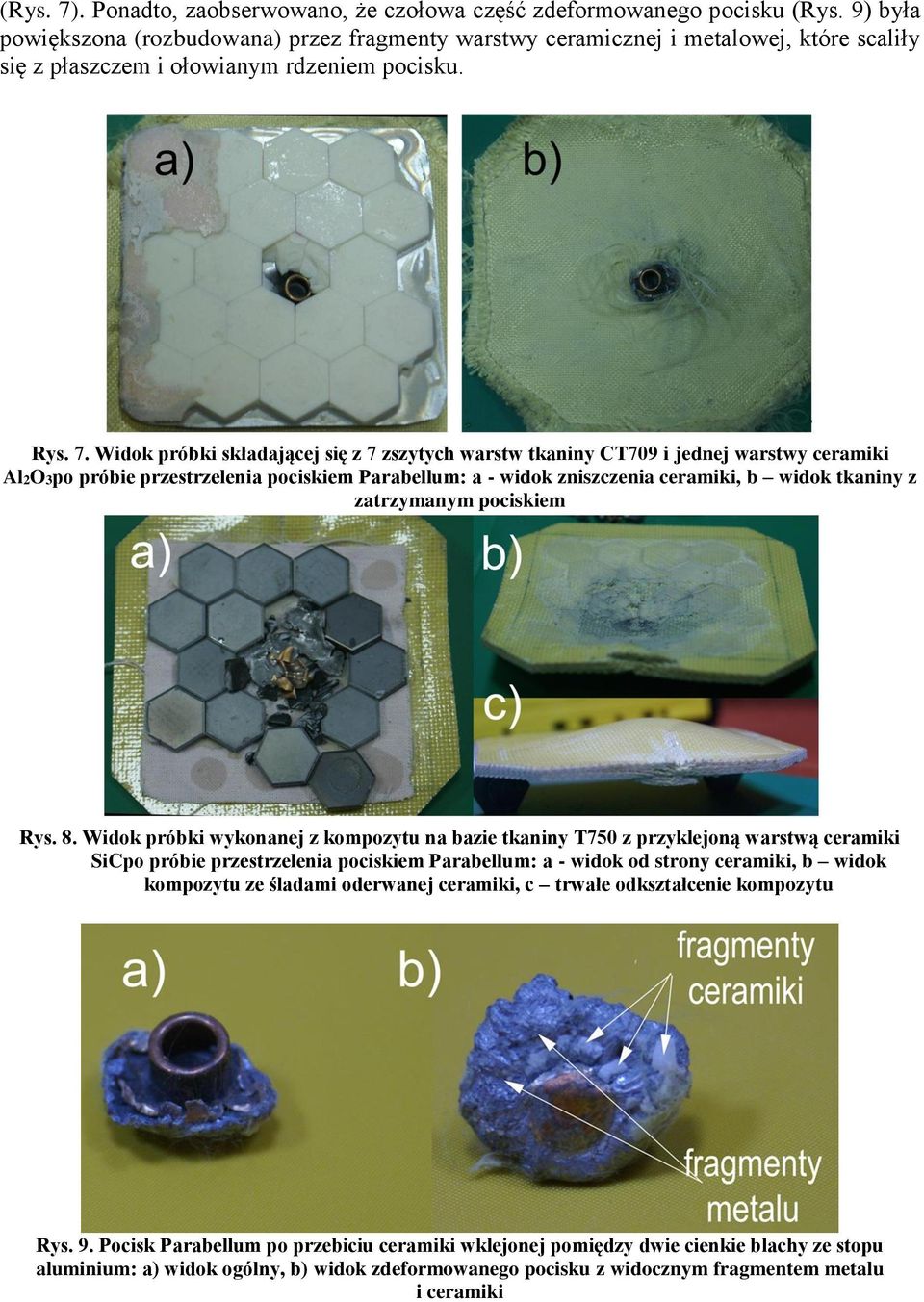 Widok próbki składającej się z 7 zszytych warstw tkaniny CT709 i jednej warstwy ceramiki Al2O3po próbie przestrzelenia pociskiem Parabellum: a - widok zniszczenia ceramiki, b widok tkaniny z