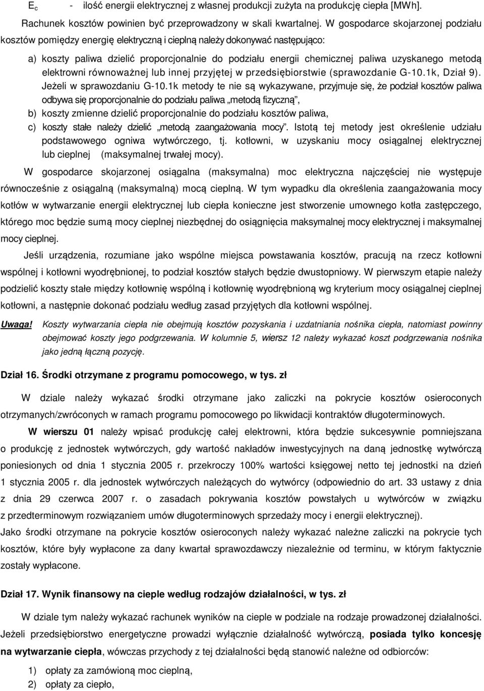 uzyskanego metodą elektrowni równoważnej lub innej przyjętej w przedsiębiorstwie (sprawozdanie G-10.1k, Dział 9). Jeżeli w sprawozdaniu G-10.