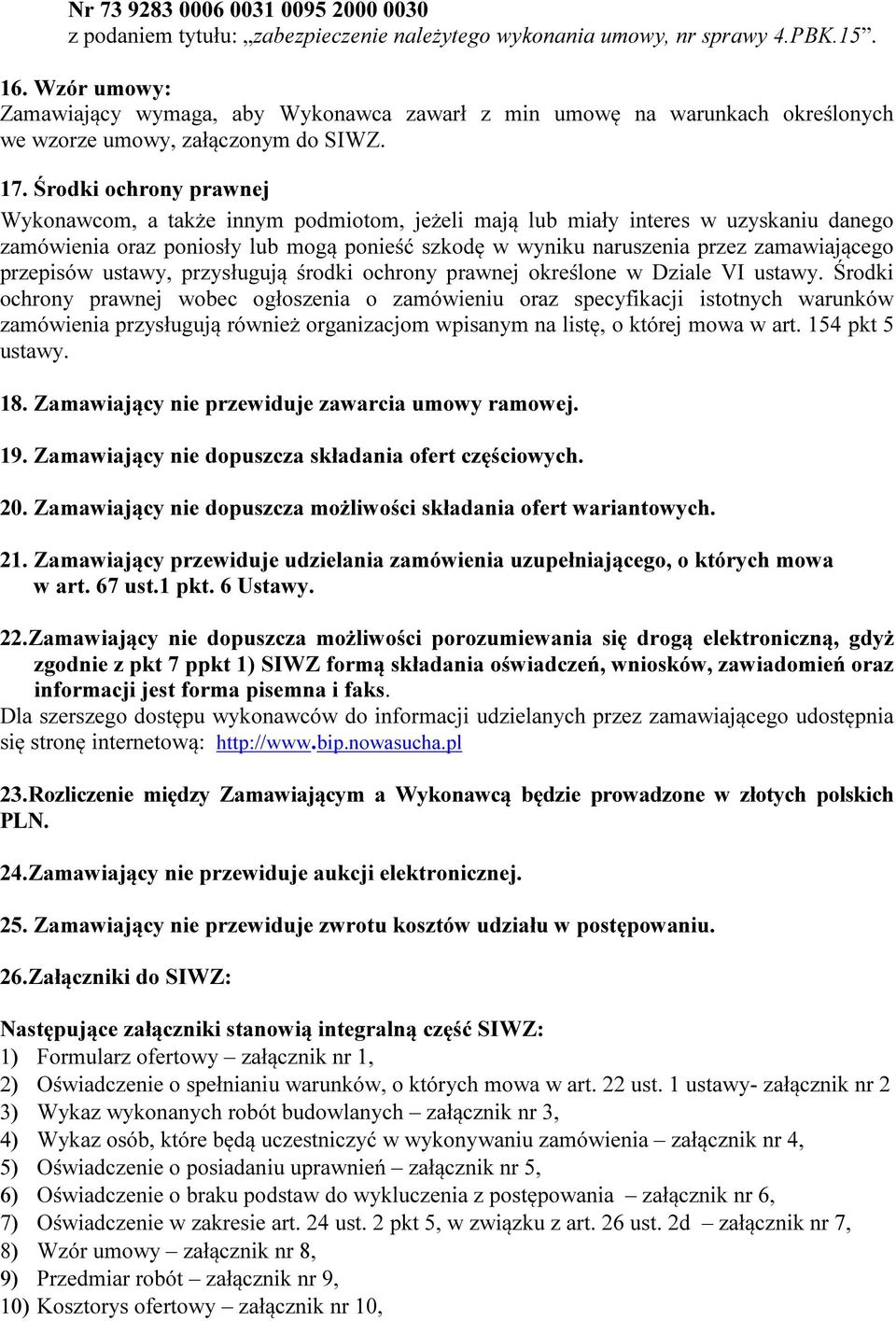 Środki ochrony prawnej Wykonawcom, a także innym podmiotom, jeżeli mają lub miały interes w uzyskaniu danego zamówienia oraz poniosły lub mogą ponieść szkodę w wyniku naruszenia przez zamawiającego