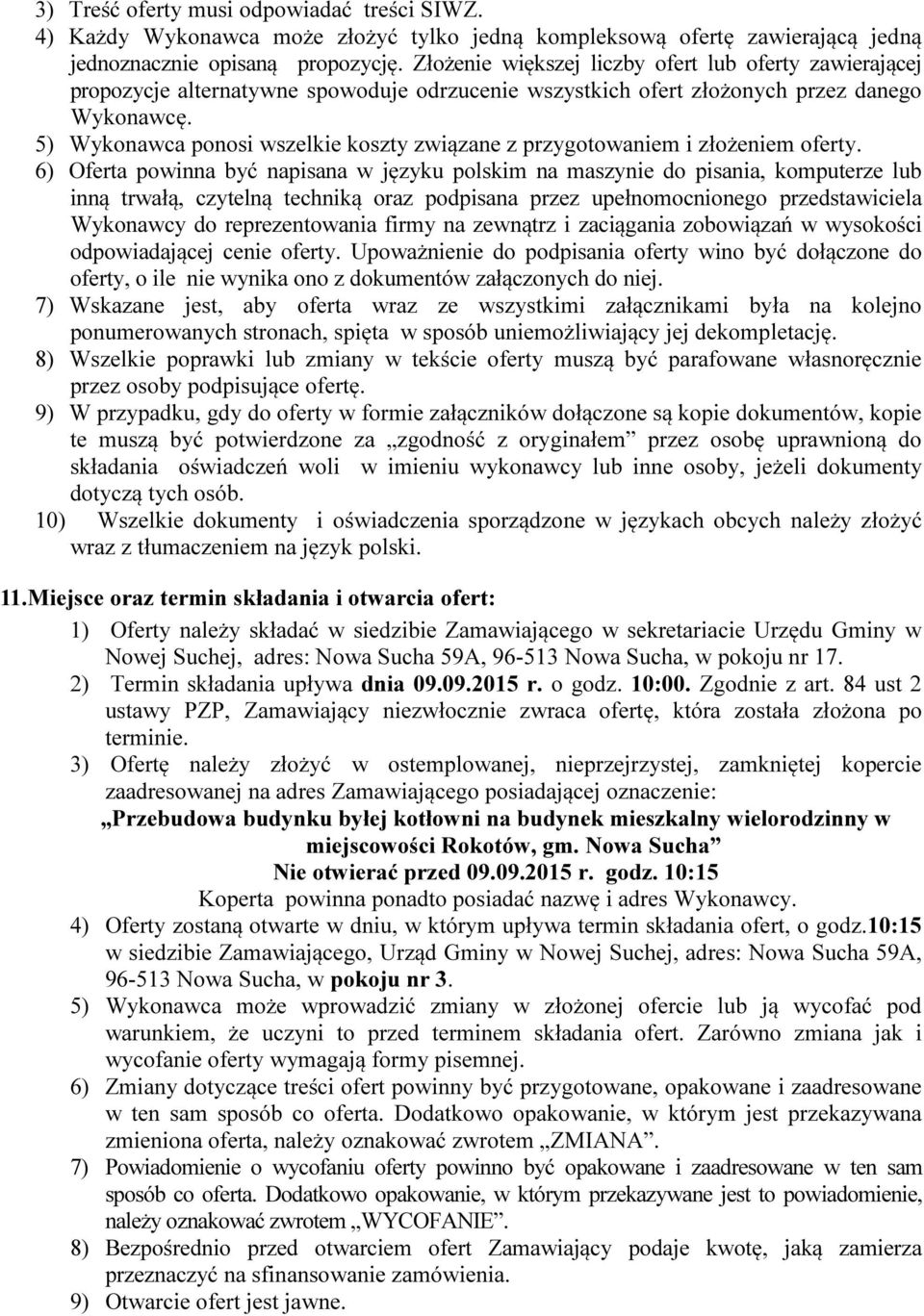 5) Wykonawca ponosi wszelkie koszty związane z przygotowaniem i złożeniem oferty.