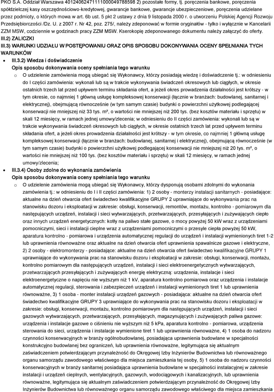 5 pkt 2 ustawy z dnia 9 listopada 2000 r. o utworzeniu Polskiej Agencji Rozwoju Przedsiębiorczości /Dz. U. z 2007 r. Nr 42, poz.