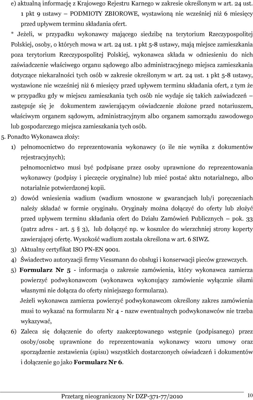 * Jeżeli, w przypadku wykonawcy mającego siedzibę na terytorium Rzeczypospolitej Polskiej, osoby, o których mowa w art. 24 ust.