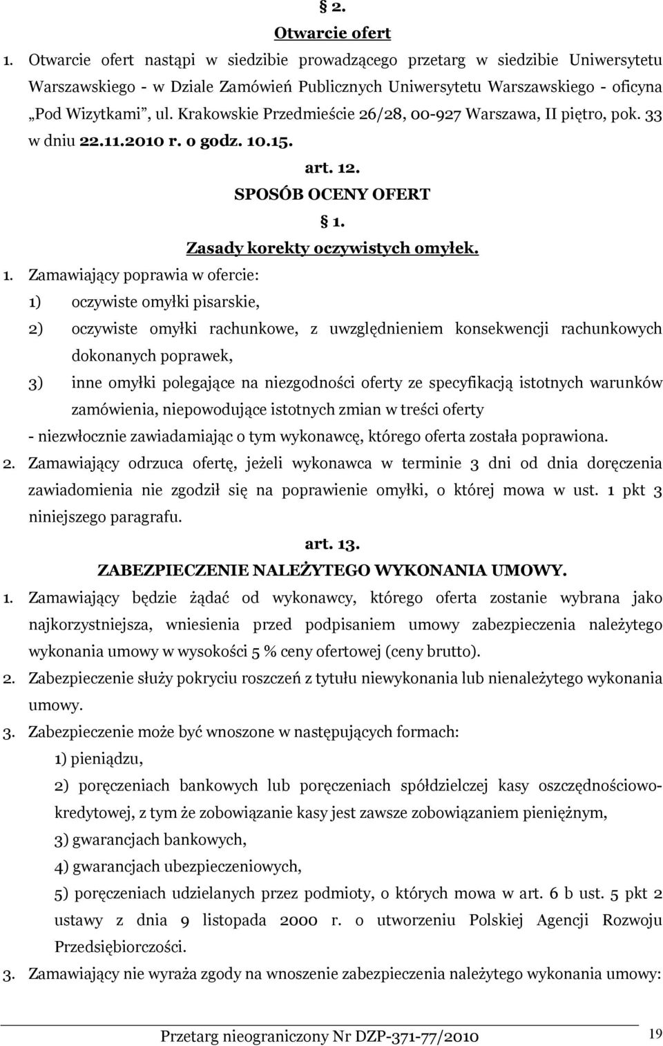 Krakowskie Przedmieście 26/28, 00-927 Warszawa, II piętro, pok. 33 w dniu 22.11.2010 r. o godz. 10