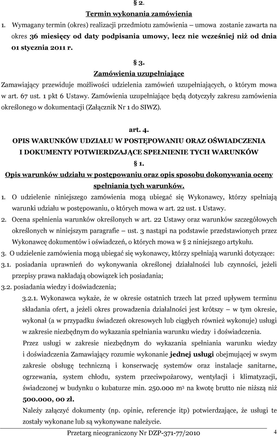 miesięcy od daty podpisania umowy, lecz nie wcześniej niż od dnia 01 stycznia 2011 r. 3.