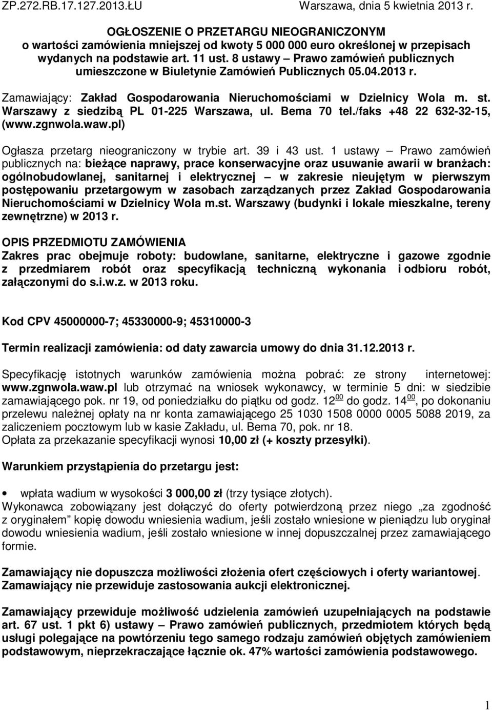 8 ustawy Prawo zamówień publicznych umieszczone w Biuletynie Zamówień Publicznych 05.04.2013 r. Zamawiający: Zakład Gospodarowania Nieruchomościami w Dzielnicy Wola m. st.