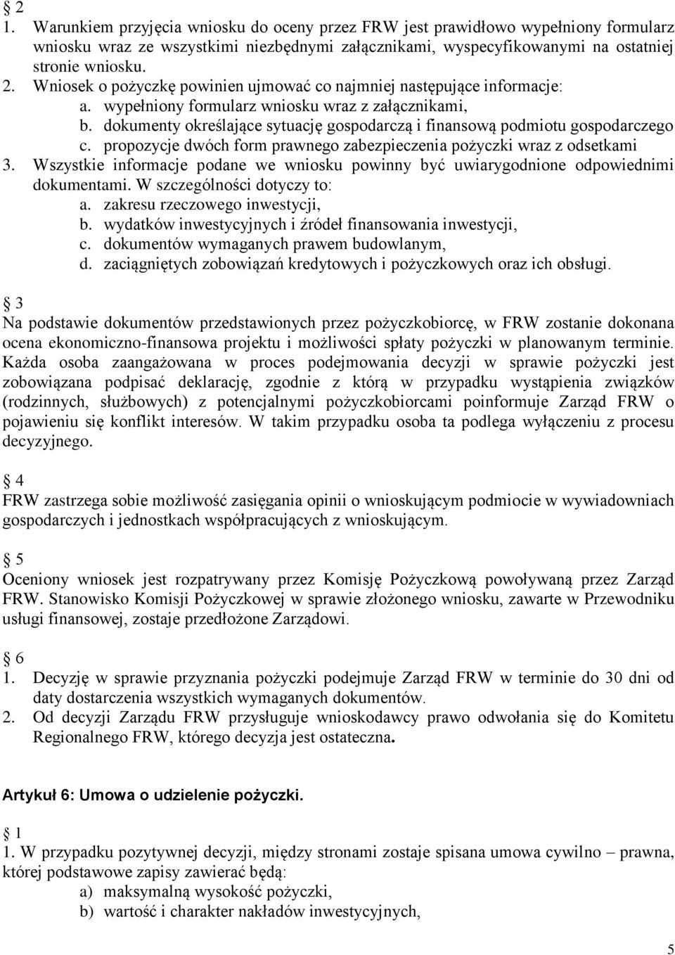 dokumenty określające sytuację gospodarczą i finansową podmiotu gospodarczego c. propozycje dwóch form prawnego zabezpieczenia pożyczki wraz z odsetkami 3.