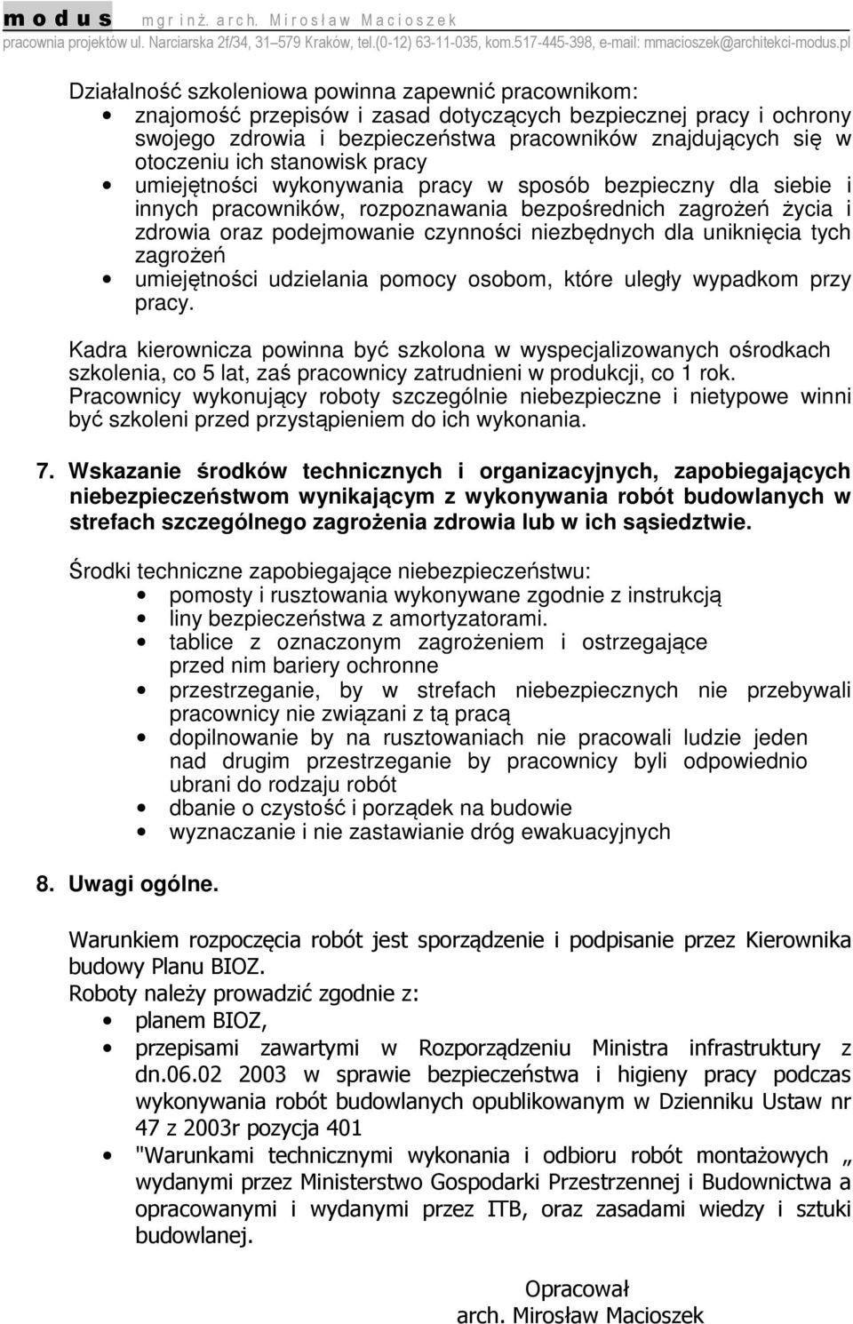 uniknięcia tych zagrożeń umiejętności udzielania pomocy osobom, które uległy wypadkom przy pracy.