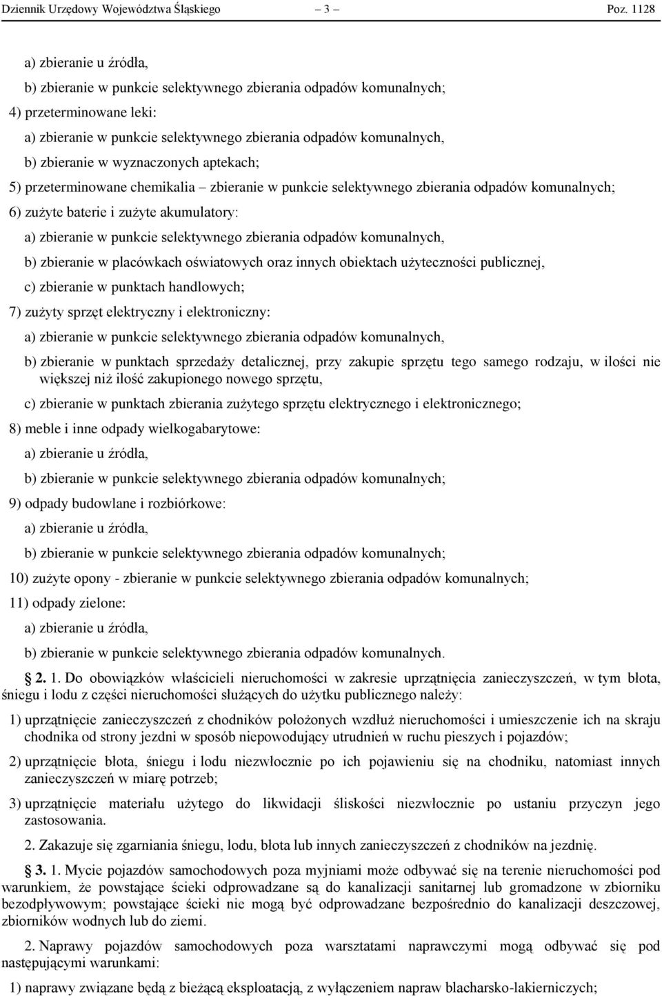 aptekach; 5) przeterminowane chemikalia zbieranie w punkcie selektywnego zbierania odpadów komunalnych; 6) zużyte baterie i zużyte akumulatory: a) zbieranie w punkcie selektywnego zbierania odpadów