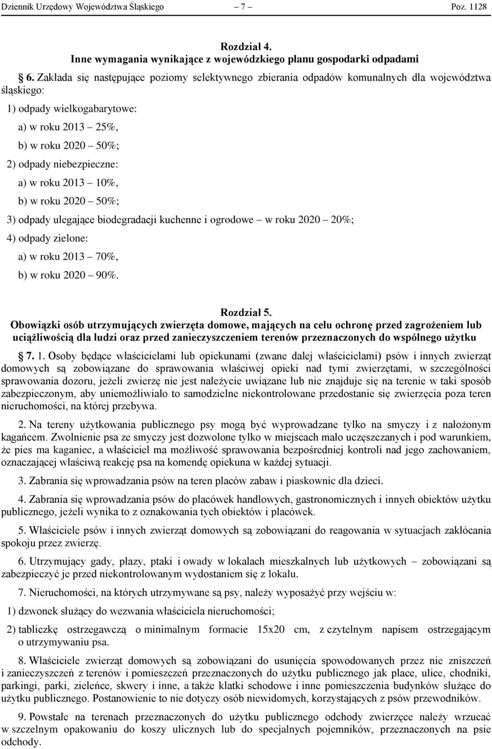 roku 2013 10%, b) w roku 2020 50%; 3) odpady ulegające biodegradacji kuchenne i ogrodowe w roku 2020 20%; 4) odpady zielone: a) w roku 2013 70%, b) w roku 2020 90%. Rozdział 5.