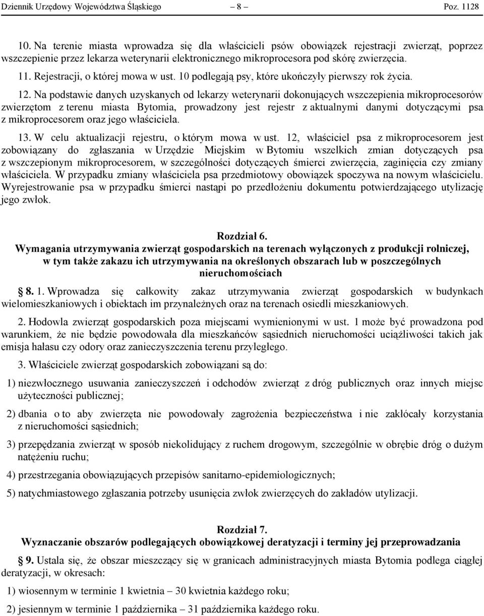 Rejestracji, o której mowa w ust. 10 podlegają psy, które ukończyły pierwszy rok życia. 12.