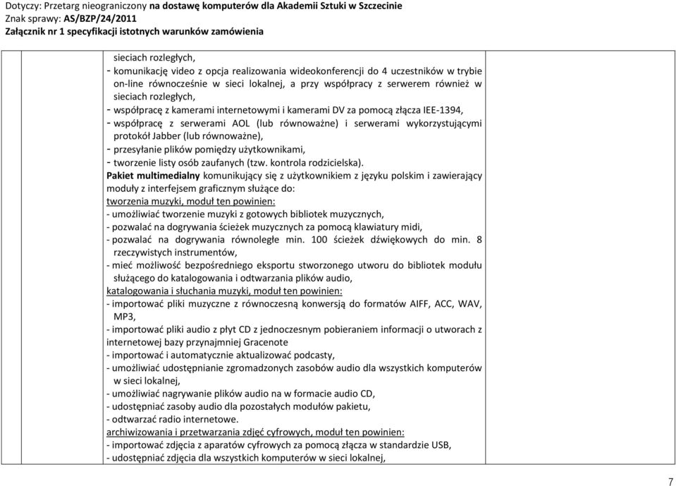 - przesyłanie plików pomiędzy użytkownikami, - tworzenie listy osób zaufanych (tzw. kontrola rodzicielska).